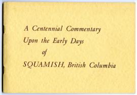 A Centennial Commentary Upon the Early Days of Squamish, British Columbia